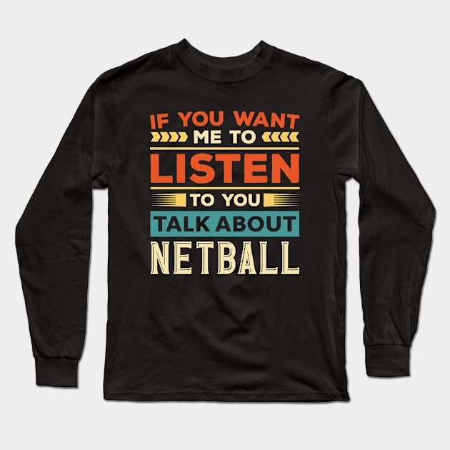 Talk About Netball Long Sleeve T-Shirt by Mad Art